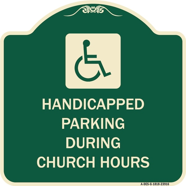 Signmission Handicapped Parking During Church Hours W/ Graphic Heavy-Gauge Alum Sign, 18" x 18", G-1818-23916 A-DES-G-1818-23916 - main